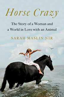 9781501196232-1501196235-Horse Crazy: The Story of a Woman and a World in Love with an Animal