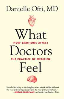 9780807073322-0807073326-What Doctors Feel: How Emotions Affect the Practice of Medicine
