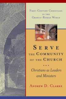 9780802841827-0802841821-Serve the Community of the Church: Christians as Leaders and Ministers (First-Century Christians in the Graeco-Roman World)