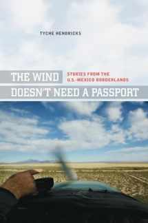 9780520252509-0520252500-The Wind Doesn't Need a Passport: Stories from the U.S.-Mexico Borderlands