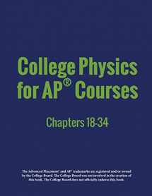 9781680920772-1680920774-College Physics for AP(R) Courses: Part 2: Chapters 18-34