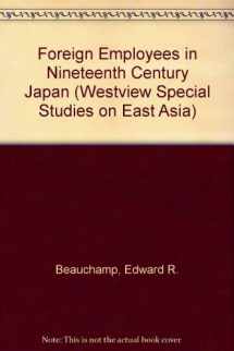 9780813375557-081337555X-Foreign Employees In Nineteenth Century Japan (WESTVIEW SPECIAL STUDIES ON EAST ASIA)