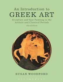 9781472523648-1472523644-An Introduction to Greek Art: Sculpture and Vase Painting in the Archaic and Classical Periods