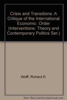 9780813307572-0813307570-Crises And Transitions: A Critique Of The International Economic Order (Interventions: Theory and Contemporary Politics Ser.)