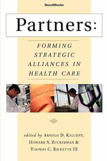 9781587981517-1587981513-Partners: Forming Strategic Alliances in Health Care
