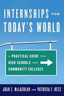 9781475806014-1475806019-Internships for Today's World: A Practical Guide for High Schools and Community Colleges