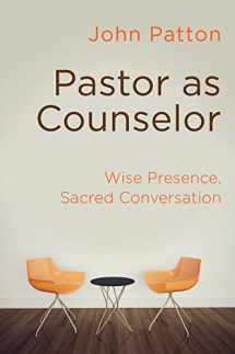 9781630886905-1630886904-Pastor as Counselor: Wise Presence, Sacred Conversation