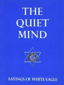 9780854871643-0854871640-The Quiet Mind: Sayings of White Eagle