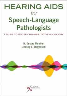 9781635502145-1635502144-Hearing Aids for Speech-Language Pathologists: A Guide to Modern Rehabilitative Audiology
