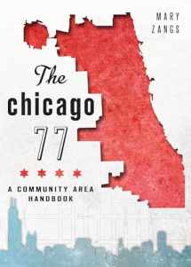 9781626196124-1626196125-The Chicago 77: A Community Area Handbook (History & Guide)