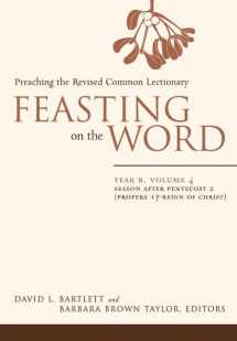 9780664230999-0664230997-Feasting on the Word: Year B, Volume 4: Season after Pentecost 2 (Propers 17-Reign of Christ)