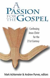 9780664501280-0664501281-A Passion for the Gospel: Confessing Jesus Christ for the 21st Century