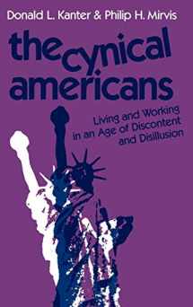 9781555421502-1555421504-The Cynical Americans: Living and Working in an Age of Discontent and Disillusion