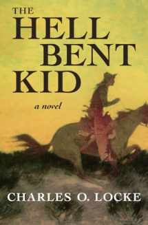 9781504053327-150405332X-The Hell Bent Kid: A Novel