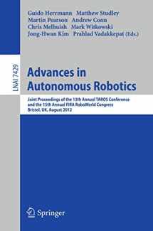 9783642325267-3642325262-Advances in Autonomous Robotics: Joint Proceedings of the 13th Annual TAROS Conference and the 15th Annual FIRA RoboWorld Congress, Bristol, UK, ... (Lecture Notes in Computer Science, 7429)