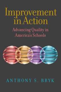 9781682534991-1682534995-Improvement in Action: Advancing Quality in America’s Schools (Continuous Improvement in Education Series)