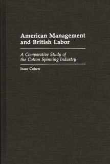 9780313267802-0313267804-American Management and British Labor: A Comparative Study of the Cotton Spinning Industry (Contributions in Economics and Economic History)