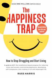 9781590305843-1590305841-The Happiness Trap: How to Stop Struggling and Start Living: A Guide to ACT
