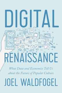 9780691162829-0691162824-Digital Renaissance: What Data and Economics Tell Us about the Future of Popular Culture