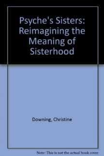 9780824513375-0824513371-Psyche's Sisters: Re-Imaging the Meaning of Sisterhood