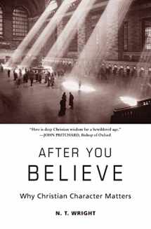 9780061730542-0061730548-After You Believe: Why Christian Character Matters
