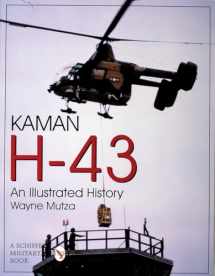 9780764305290-0764305298-Kaman H-43: An Illustrated History (Schiffer Military/Aviation History)