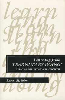 9780804728409-0804728402-Learning from ‘Learning by Doing’: Lessons for Economic Growth (Kenneth J Arrow Lectures)
