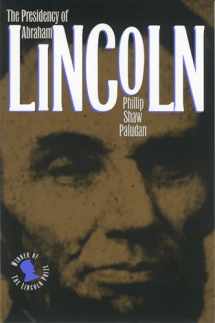 9780700607457-0700607455-The Presidency of Abraham Lincoln (American Presidency Series)