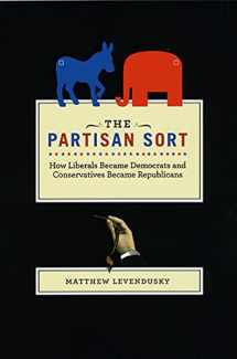 9780226473642-0226473643-The Partisan Sort: How Liberals Became Democrats and Conservatives Became Republicans (Chicago Studies in American Politics)