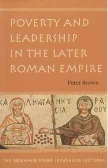 9781584651468-1584651466-Poverty and Leadership in the Later Roman Empire (The Menahem Stern Jerusalem Lectures)