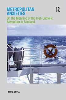 9781138251700-1138251704-Metropolitan Anxieties: On the Meaning of the Irish Catholic Adventure in Scotland