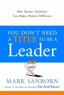 9780385517478-0385517475-You Don't Need a Title to Be a Leader: How Anyone, Anywhere, Can Make a Positive Difference