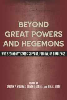9780804771641-0804771642-Beyond Great Powers and Hegemons: Why Secondary States Support, Follow, or Challenge