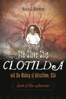 9780275994914-0275994910-The Slave Ship Clotilda and the Making of AfricaTown, USA: Spirit of Our Ancestors