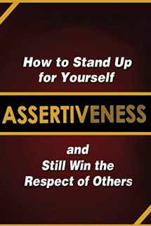 9781495446856-1495446859-Assertiveness: How to Stand Up for Yourself and Still Win the Respect of Others