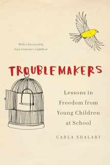 9781620972366-1620972360-Troublemakers: Lessons in Freedom from Young Children at School