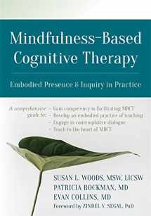 9781684031504-1684031508-Mindfulness-Based Cognitive Therapy: Embodied Presence and Inquiry in Practice