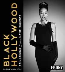 9781728258393-1728258391-Black Hollywood: Reimagining Iconic Movie Moments (Father's Day Gift, Photography Coffee Table Book, Perfect Gift for Classic Hollywood Movie Lovers)