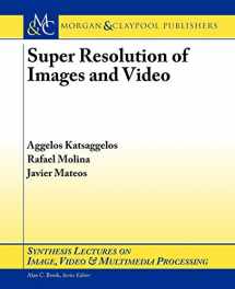9781598290844-1598290843-Super Resolution of Images (Synthesis Lectures on Image, Video, And Multimedia Processing, 7)