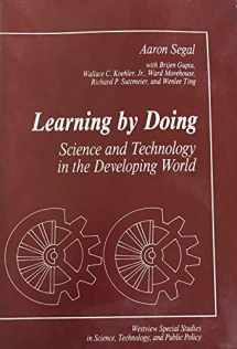 9780813302591-0813302595-Learning By Doing: Science And Technology In The Developing World (WESTVIEW SPECIAL STUDIES IN SCIENCE, TECHNOLOGY, AND PUBLIC POLICY)