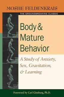 9781583941157-1583941150-Body and Mature Behavior: A Study of Anxiety, Sex, Gravitation, and Learning