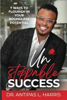 9781737540700-1737540703-Unstoppable Success: 7 Ways to Flourish in Your Boundless Potential