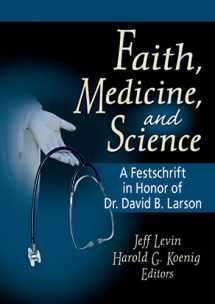 9780789018717-0789018713-Faith, Medicine, and Science: A Festschrift in Honor of Dr. David B. Larson (Haworth Pastoral Press)