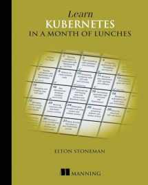 9781617297984-1617297984-Learn Kubernetes in a Month of Lunches