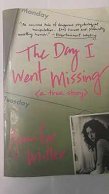 9780312282035-0312282036-The Day I Went Missing: A True Story