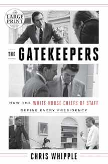 9781524736293-1524736295-The Gatekeepers: How the White House Chiefs of Staff Define Every Presidency (Random House Large Print)