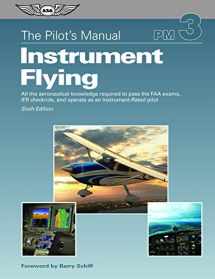 9781619540774-1619540770-The Pilot's Manual: Instrument Flying eBundle: All the aeronautical knowledge required to pass the FAA exams, IFR checkride, and operate as an Instrument-Rated pilot (The Pilot's Manual Series)