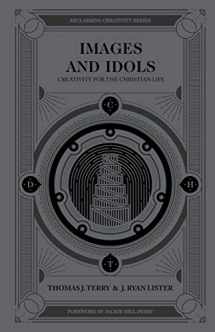 9780802418487-0802418481-Images and Idols: Creativity for the Christian Life (Reclaiming Creativity)