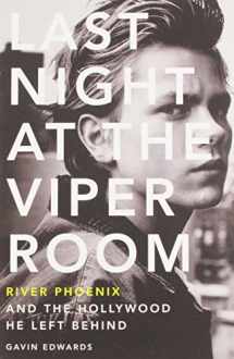 9780062273178-0062273175-Last Night at the Viper Room: River Phoenix and the Hollywood He Left Behind