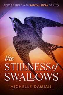 9780578659725-0578659727-The Stillness of Swallows: Book Three of the Santa Lucia Series